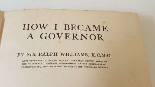 How I Became Governor by Ralph Williams. 1913 book. Transvaal/ Z.A.R. / Botswana interest.