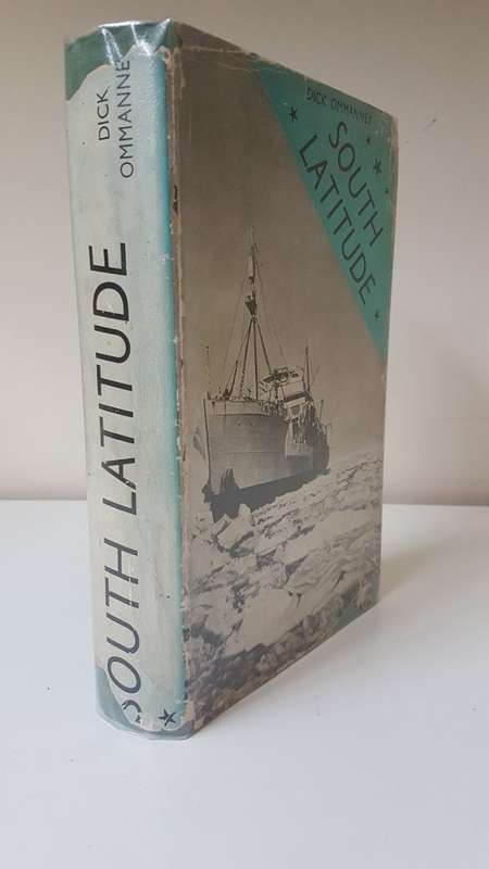 South Latitude. SIGNED AND INSCRIBED BY AUTHOR Dick Ommanney. Antarctic Explorer. RARE IN DJ SIGNED