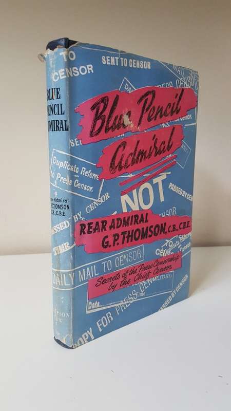Blue Pencil Admiral. The Inside Story of Press Censorship. Signed inscribed by author G.P. Thomson