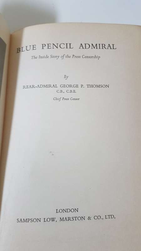 Blue Pencil Admiral. The Inside Story of Press Censorship. Signed inscribed by author G.P. Thomson