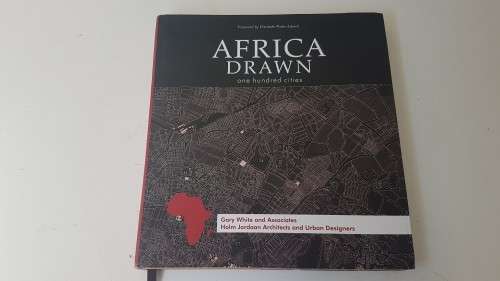 Africa Drawn. One hundred cities. SIGNED AND INSCRIBED by authors Gerrit Jordaan and Gary White.