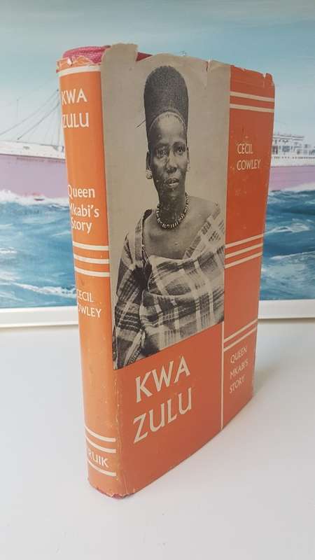 Kwa Zulu. Queen Mkabi`s Story. By Cecil Cowley