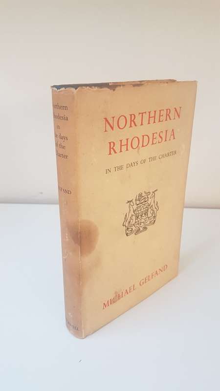 Northern Rhodesia. In the days of the charter. A Medical and Social Study. 1878-1924. By Gelfand.