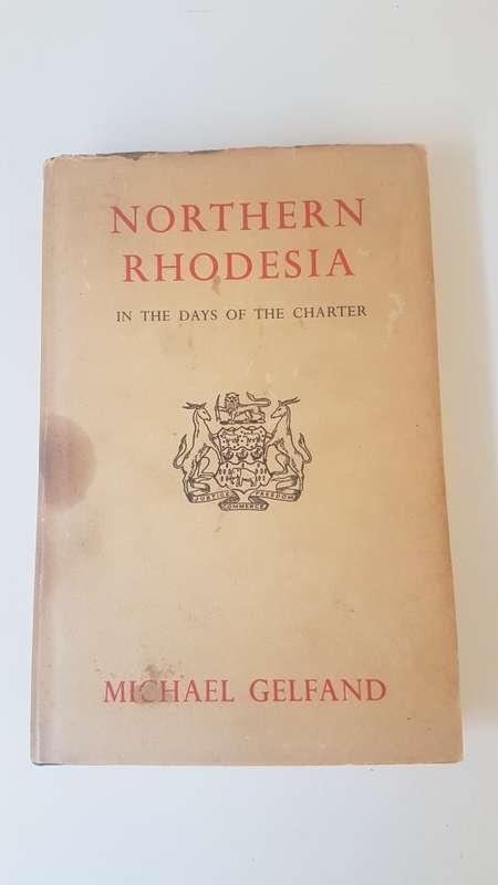 Northern Rhodesia. In the days of the charter. A Medical and Social Study. 1878-1924. By Gelfand.