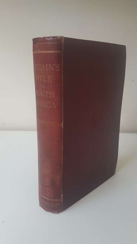 Britain`s Title in South Africa or The story of the Cape Colony to the days of the Great Trek.