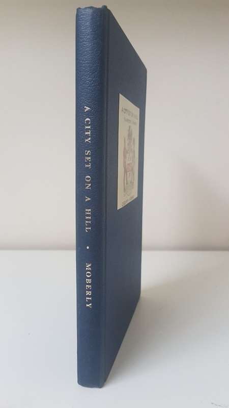 A City Set On a Hill ( the History of Eshowe ) Signed and inscribed by author By G Selwyn Moberly