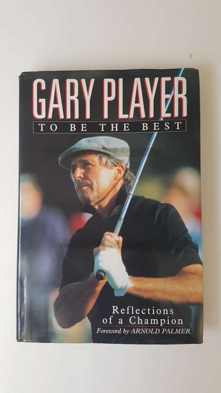 Gary Player. To Be The Best. Reflections of a champion. Inscribed, signed, and dated