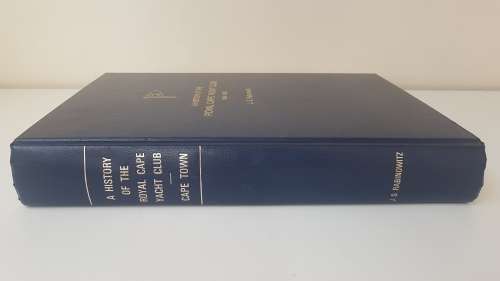 A History of the Royal Cape Yacht Club 1904-1990. Signed, Inscribed, Dated by Author J.S. Rabinowitz
