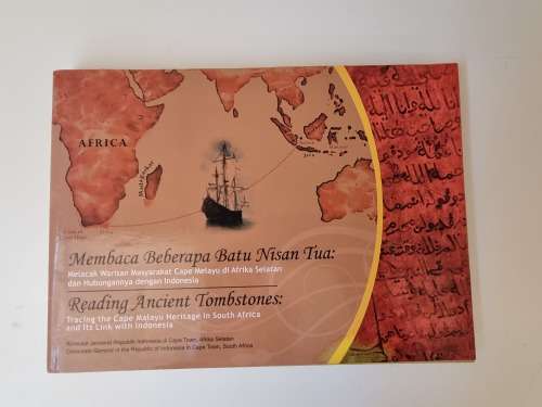 Reading Ancient Tombstones: Tracing the Cape Malayu Heritage in South Africa. Link with Indonesia.