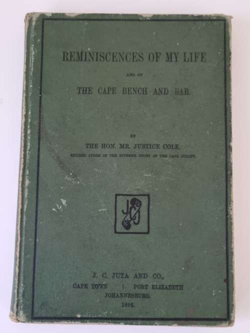 Reminiscences of my Life and of the Cape Bench and Bar. Inscribed and dated 1896 by author Cole.