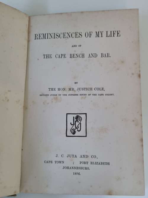 Reminiscences of my Life and of the Cape Bench and Bar. Inscribed and dated 1896 by author Cole.