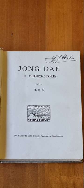 Jong Dae. `n Meisies-Storie. Eerste Uitgawe 1933. Deur M.E.R. ( Maria Rothmann )