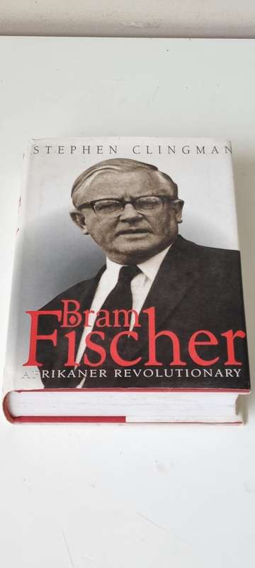 Bram Fischer. Afrikaner Revolutionary ( SIGNED AND INSCRIBED ASSOCIATION COPY ) by Clingman, Stephen