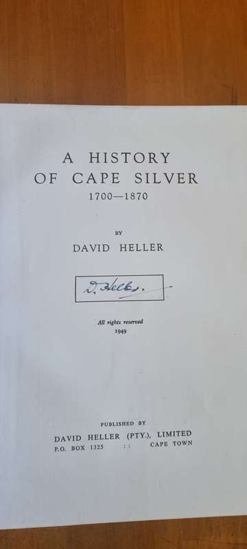 A History of Cape Silver 1799-1870. Signed by David Heller.