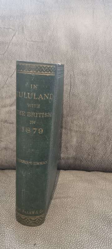 Zululand with the British Throughout the War of 1879. First 1880 Edition by Norris-Newman