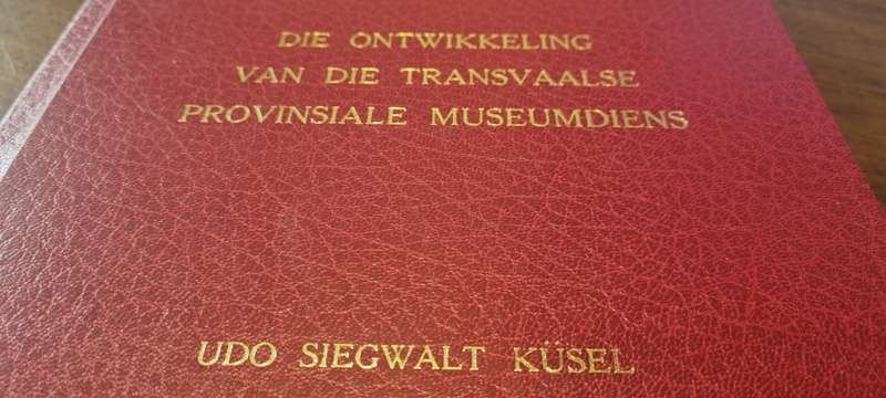 Die Ontwikkeling van die Transvaalse Provinsiale Museumdiens Kusel, Udo Siegwalt