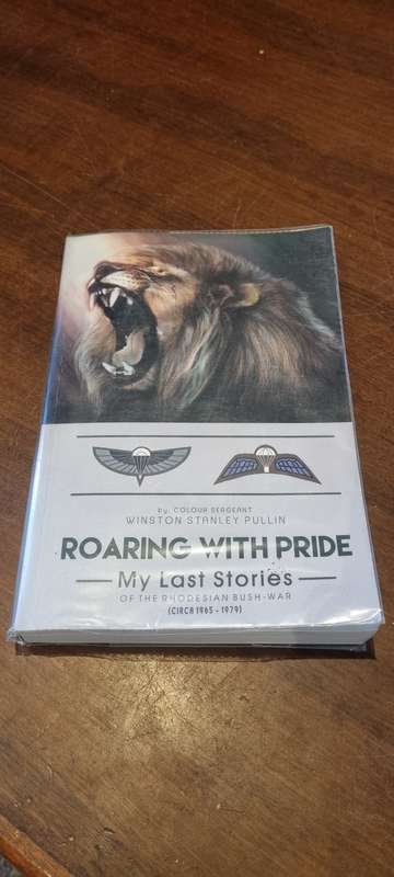 Roaring With Pride. My Last Stories of the Rhodesian Bush War ( circa 1965-1979 ). SIGNED BY AUTHOR