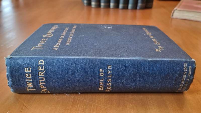 Twice Captured. A Record of Adventure During the Boer War. The Earl of Rosslyn. 1900 edition!