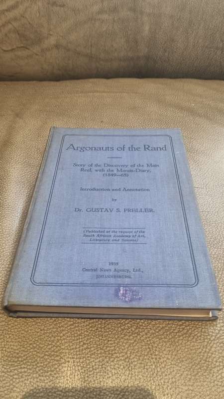 Argonauts of the Rand. Story of the Discovery of the Main Reef, with the Marais-Diary (1849-65)