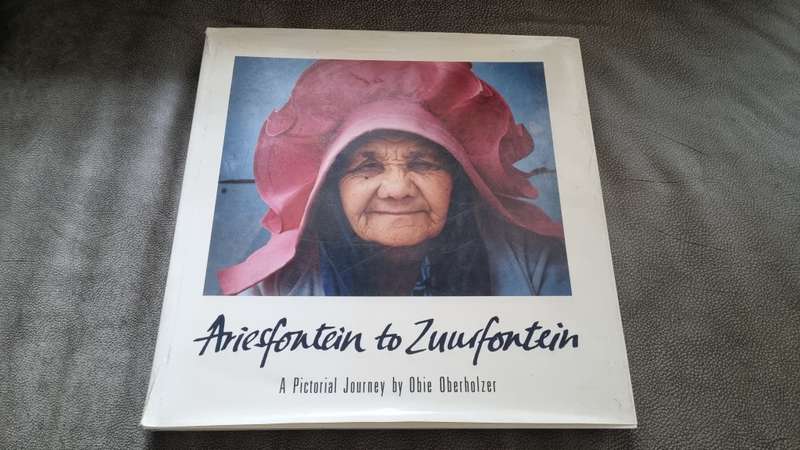 Ariesfontein to Zuurfontein. A Pictorial Journey by Obie Oberholzer. FIRST EDITION FIRST IMPRESSION.
