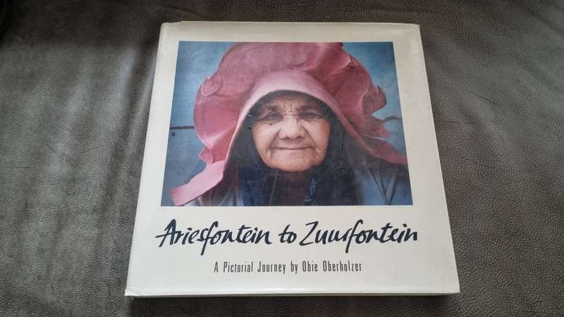 Ariesfontein to Zuurfontein. A Pictorial Story by Obie Oberholzer. SIGNED FIRST EDITION.