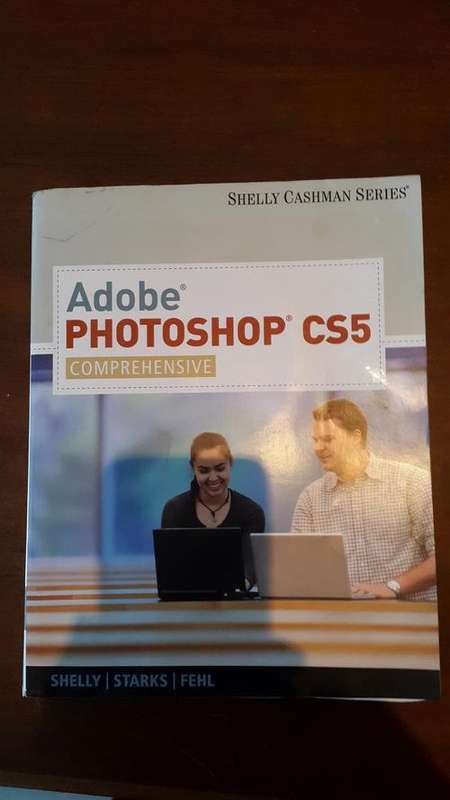 Adobe Photoshop CS5. Comprehensive. With Sealed CD. By Shelly, Starks, and Fehl.
