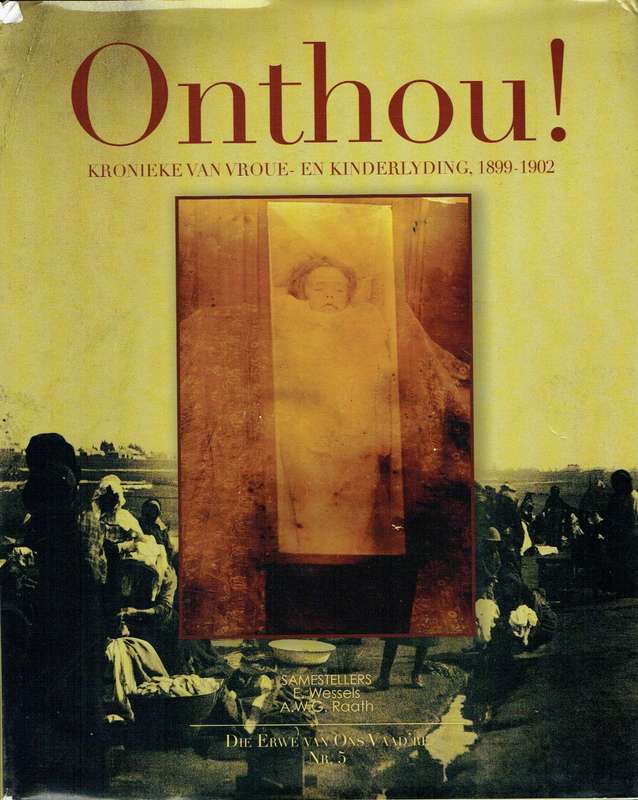 Wessels and Raath, Onthou! Kronieke van Vroue- en Kinderlyding, 1899-1902