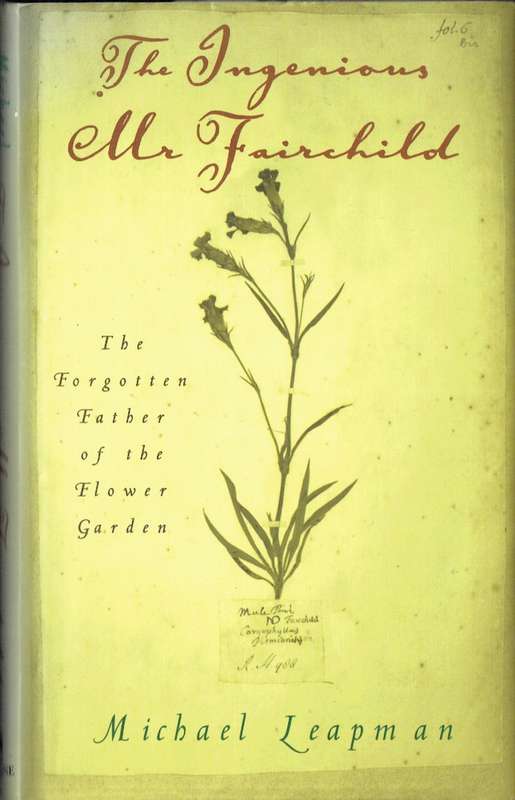 The Ingenious Mr Fairchild: Forgotten Father of the Flower Garden