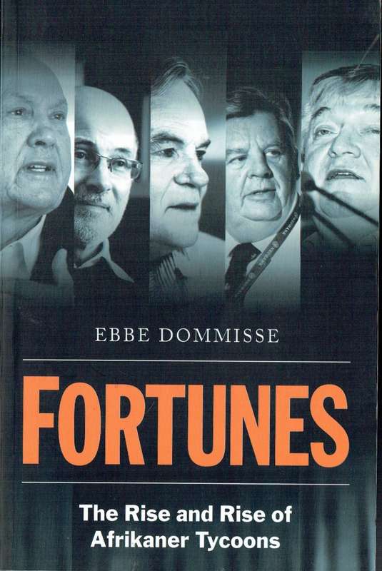 Ebbe Dommisse, Fortunes: The Rise and Rise of Afrikaner Tycoons