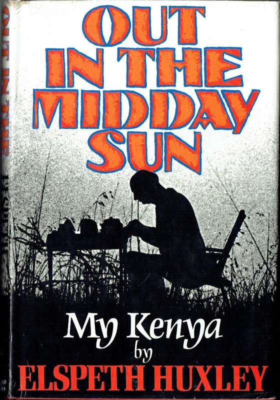 Elspeth Huxley, Out in the Midday Sun: My Kenya