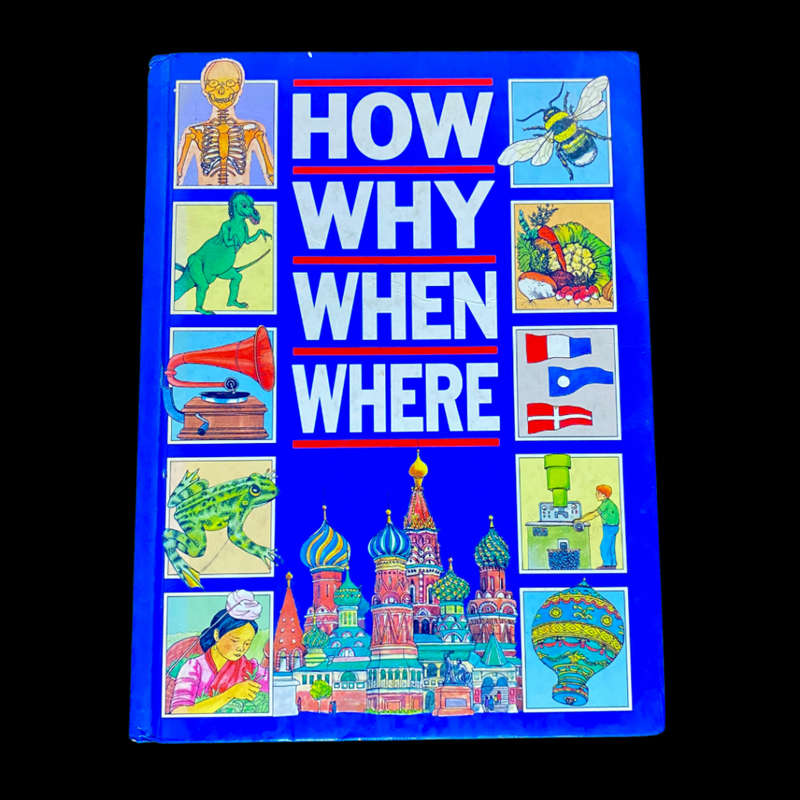 How why when where