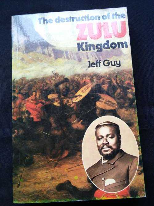 THE DESTRUCTION OF THE ZULU KINGDOM - THE CIVIL WAR IN ZULULAND 1879-1884
