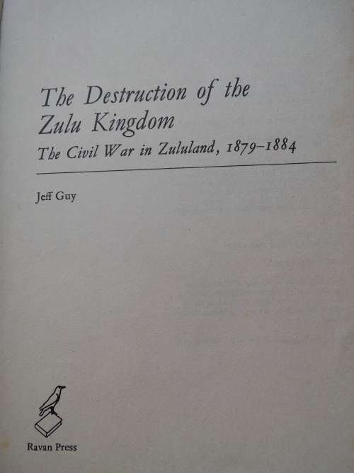 THE DESTRUCTION OF THE ZULU KINGDOM - THE CIVIL WAR IN ZULULAND 1879-1884