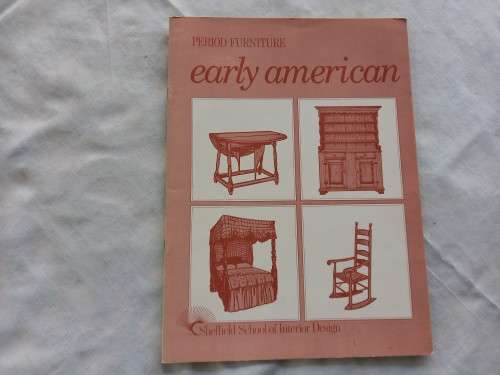 Period Furniture early american, Sheffield school of interior design