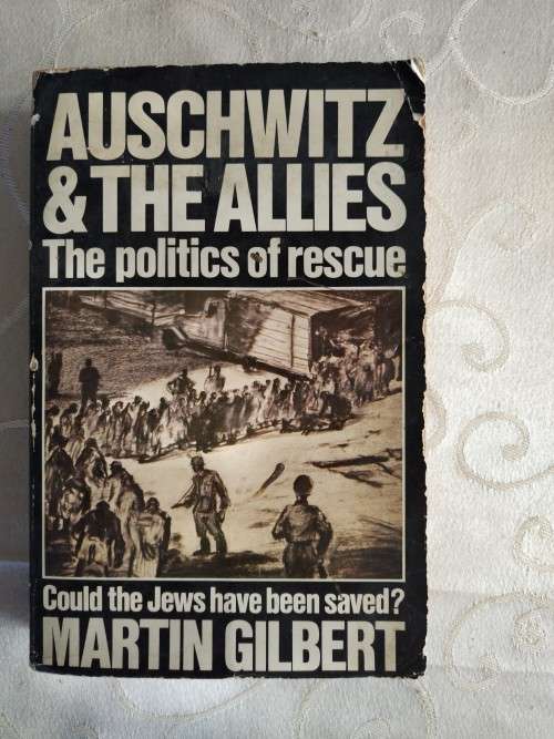 Auschwitz & The Allies, The Politics of rescue by Martin Gilbert -1983