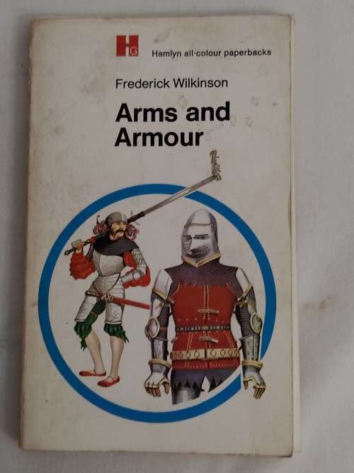 Arms and Armour by Fredirick Wilkinson dd 1971