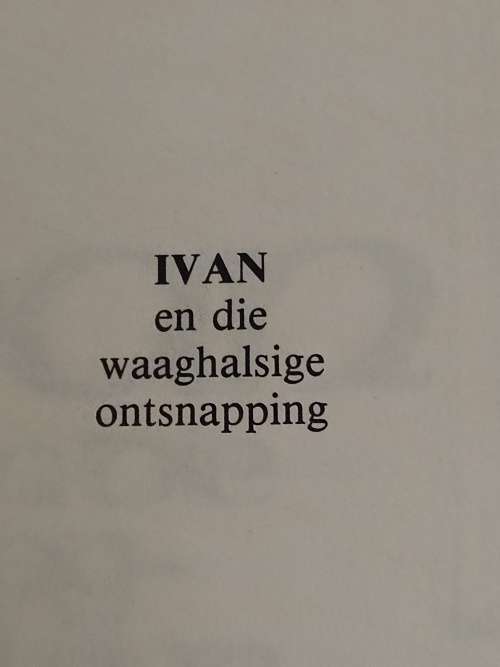 Ivan en die waaghalsige ontsnapping deur Myrna Grant