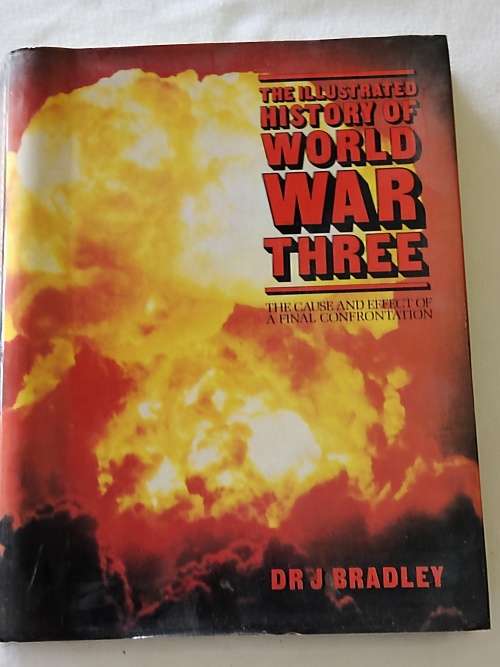 The Illustrated History of World War Three, Dr J Bradley Book