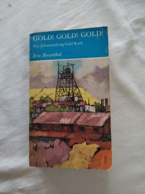 Gold, Gold, Gold, The Johannesburg Gold rush, Eric Rosenthal (1979)