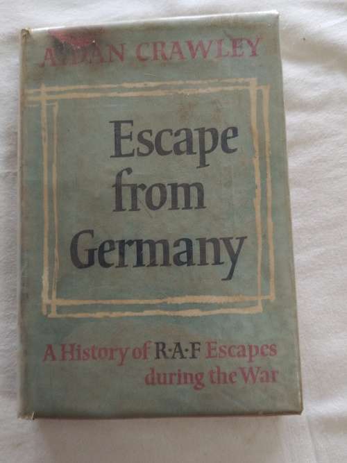 Escape From Germany, A History of R.A.F. Escapes during the war by Aidan Crawley 1956