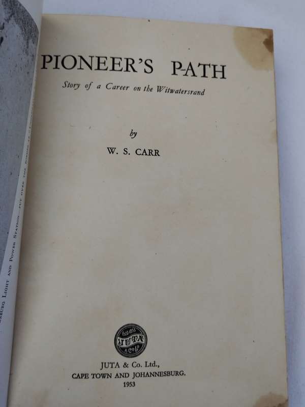 Pioneers Path, Story of a Career on the Witwatersrand by W.S. Carr dd 1953
