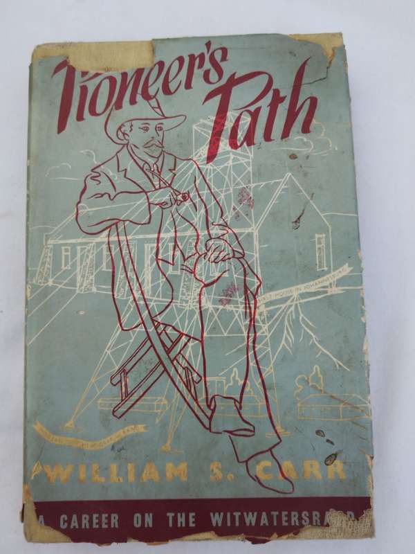 Pioneers Path, Story of a Career on the Witwatersrand by W.S. Carr dd 1953
