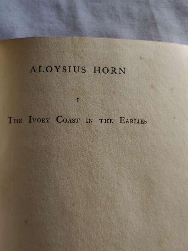 The Life and Works of Alfred Aloysius Horn an old Visiter: The Ivory Coast in the Earliers