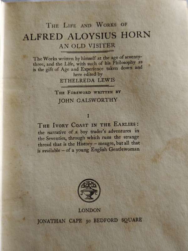 The Life and Works of Alfred Aloysius Horn an old Visiter: The Ivory Coast in the Earliers