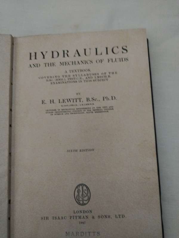Hydraulics and the Mechanics of fluids, A Textbook by E.H. Lewitt - 1942