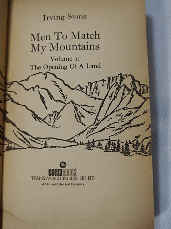 Irving Stone: Men to Match my Mountains. Volume 1 The Opening of a land