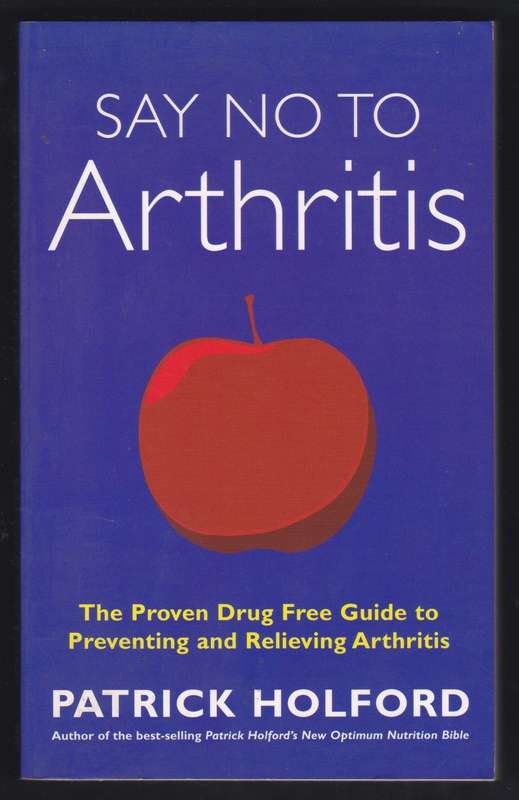 Say no to arthritis Patrick Holford