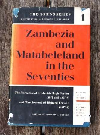 Zambezia and Matabeleland in the Seventies - Narrat. of F.H. Barber 1875,1877-8 ,Journal of R Frewen