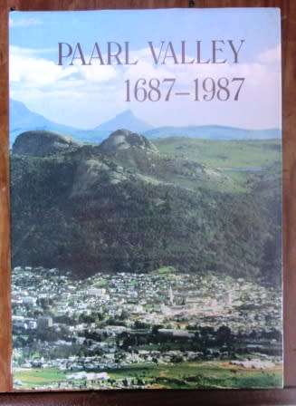 Paarl Valley 1687-1987  edited by A.G Oberholster in association with Pieter van Breda