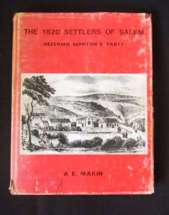 The 1820 Settlers of Salem Hezekiah Sephton`s Party - A.E. Makin